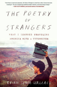 Read and download books online free The Poetry of Strangers: What I Learned Traveling America with a Typewriter by Brian Sonia-Wallace 9780062870223 English version DJVU PDB iBook