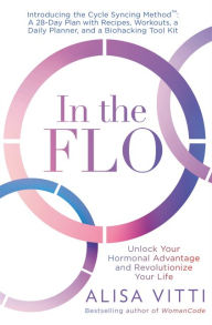 Public domain audio book download In the FLO: Unlock Your Hormonal Advantage and Revolutionize Your Life