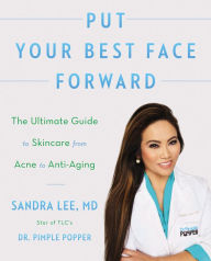 Title: Put Your Best Face Forward: The Ultimate Guide to Skincare from Acne to Anti-Aging, Author: Sandra Lee M.D.