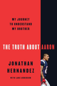 Download ebook for kindle free The Truth About Aaron: My Journey to Understand My Brother in English 9780062872715 by Jonathan Hernandez 