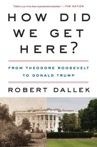Download english book free pdfHow Did We Get Here?: From Theodore Roosevelt to Donald Trump9780062873002