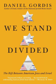 Download new books free online We Stand Divided: The Rift Between American Jews and Israel by Daniel Gordis 9780062873705