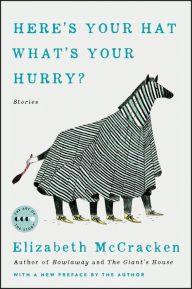Title: Here's Your Hat What's Your Hurry: Stories, Author: Elizabeth McCracken