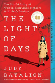 English audio books download free The Light of Days: The Untold Story of Women Resistance Fighters in Hitler's Ghettos  (English Edition) 9780062874214 by Judy Batalion