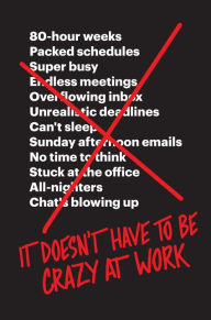 Free pdf books download It Doesn't Have to Be Crazy at Work by Jason Fried, David Heinemeier Hansson English version 9780062874788 