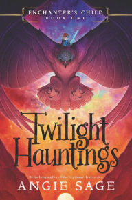 Title: Twilight Hauntings (Enchanter's Child Series #1), Author: Angie Sage