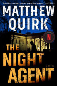 Title: The Night Agent: A Novel, Author: Matthew Quirk