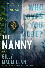 Title: The Nanny: A Novel, Author: Gilly Macmillan