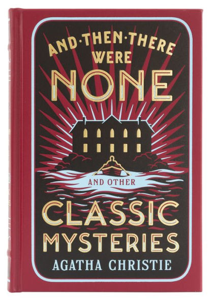 And Then There Were None and Other Classic Mysteries (Barnes & Noble  Collectible Editions) by Agatha Christie, Hardcover