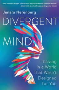 Free book downloads in pdf format Divergent Mind: Thriving in a World That Wasn't Designed for You  by Jenara Nerenberg
