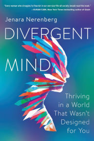 Title: Divergent Mind: Thriving in a World That Wasn't Designed for You, Author: Jenara Nerenberg