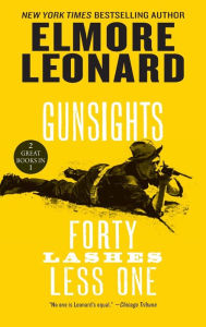 Title: Gunsights and Forty Lashes Less One: Two Classic Westerns, Author: Elmore Leonard