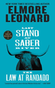 Title: Last Stand at Saber River and The Law at Randado: Two Classic Westerns, Author: Elmore Leonard