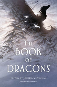 Title: The Book of Dragons: An Anthology, Author: Jonathan Strahan