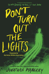 Title: Don't Turn Out the Lights: A Tribute to Alvin Schwartz's Scary Stories to Tell in the Dark, Author: Jonathan Maberry