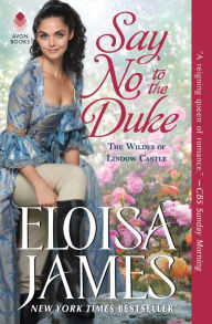 Audio book free downloading Say No to the Duke: The Wildes of Lindow Castle by Eloisa James 9780062877826 PDF PDB RTF English version