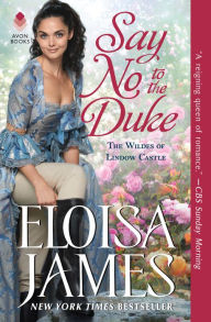 Google ebook downloads Say No to the Duke: The Wildes of Lindow Castle MOBI PDF (English literature) by Eloisa James 9780062877826