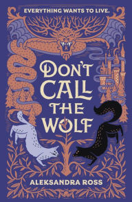 Download books to ipod kindle Don't Call the Wolf 9780062877970 by Aleksandra Ross