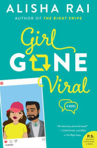 Book database free download Girl Gone Viral: A Novel  9780062878137 by Alisha Rai