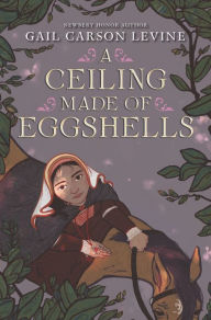 Title: A Ceiling Made of Eggshells, Author: Gail Carson Levine