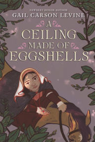 Title: A Ceiling Made of Eggshells, Author: Gail Carson Levine