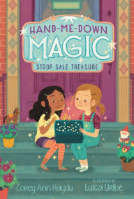 Title: Hand-Me-Down Magic #1: Stoop Sale Treasure, Author: Corey Ann Haydu
