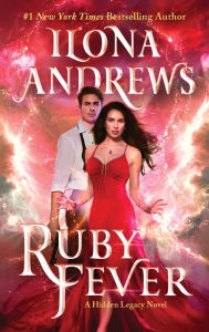 Title: Ruby Fever: A Hidden Legacy Novel, Author: Ilona Andrews