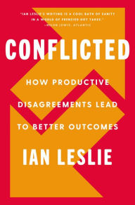 Download free books for iphone 4 Conflicted: How Productive Disagreements Lead to Better Outcomes 9780062878564 FB2 PDF by Ian Leslie English version