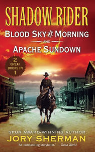 Title: Shadow Rider: Blood Sky at Morning and Shadow Rider: Apache Sundown: Two Classic Westerns, Author: Jory Sherman