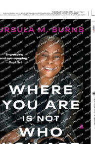 Title: Where You Are Is Not Who You Are: A Memoir, Author: Ursula Burns