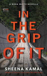 Title: In The Grip Of It, Author: Sheena Kamal