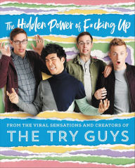 Title: The Hidden Power of F*cking Up, Author: The Try Guys