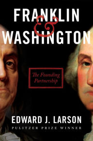 Free epub ebook downloads nook Franklin & Washington: The Founding Partnership (English literature) by Edward J. Larson 9780062880154 ePub