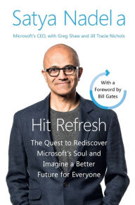 Title: Hit Refresh Intl: The Quest to Rediscover Microsoft's Soul and Imagine a Better Future for Everyone, Author: Satya Nadella