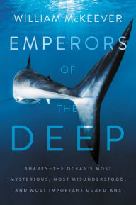 Free download audio book mp3 Emperors of the Deep: Sharks--The Ocean's Most Mysterious, Most Misunderstood, and Most Important Guardians by William McKeever (English Edition)