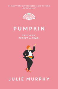 Title: Pumpkin (Dumplin' Series #3), Author: Julie Murphy