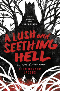 Free online textbooks for download A Lush and Seething Hell: Two Tales of Cosmic Horror (English Edition) 9780062880826 by John Hornor Jacobs, Chuck Wendig MOBI iBook DJVU