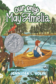 Title: Our Only May Amelia, Author: Jennifer L. Holm
