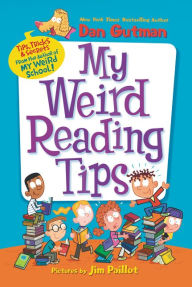 Title: My Weird Reading Tips: Tips, Tricks & Secrets from the Author of My Weird School, Author: Dan Gutman