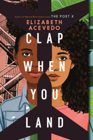Title: Clap When You Land, Author: Elizabeth Acevedo