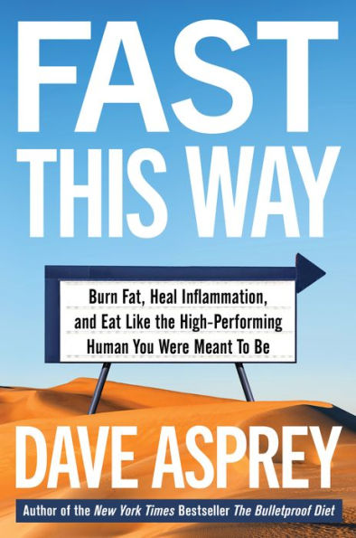 Fast This Way: Burn Fat, Heal Inflammation, and Eat Like the High-Performing Human You Were Meant to Be