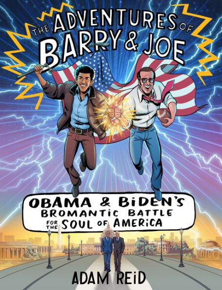 the Adventures of Barry & Joe: Obama and Biden's Bromantic Battle for Soul America