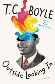 Title: Outside Looking In, Author: T. C. Boyle