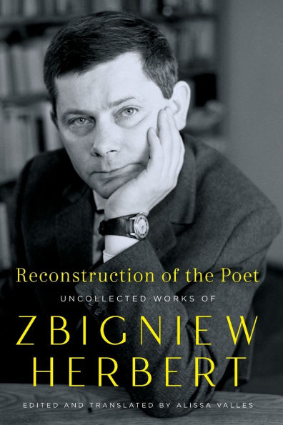 Reconstruction of the Poet: Uncollected Works of Zbigniew Herbert