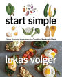 Start Simple: Eleven Everyday Ingredients for Countless Weeknight Meals