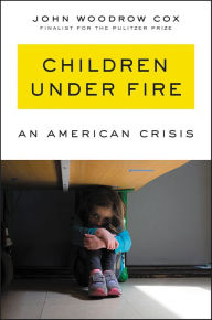 Free online ebooks to download Children Under Fire: An American Crisis PDB by John Woodrow Cox 9780062883933