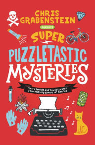 Free download of ebooks in txt format Super Puzzletastic Mysteries: Short Stories for Young Sleuths from Mystery Writers of America  by Chris Grabenstein, Stuart Gibbs, Lamar Giles, Bruce Hale, Peter Lerangis 9780062884206 (English Edition)