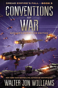 Title: Conventions of War: Dread Empire's Fall, Author: Walter Jon Williams