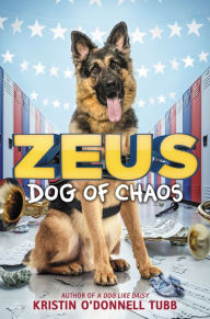 Title: Zeus, Dog of Chaos, Author: Kristin O'Donnell Tubb