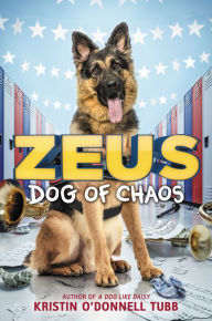 Title: Zeus, Dog of Chaos, Author: Kristin O'Donnell Tubb